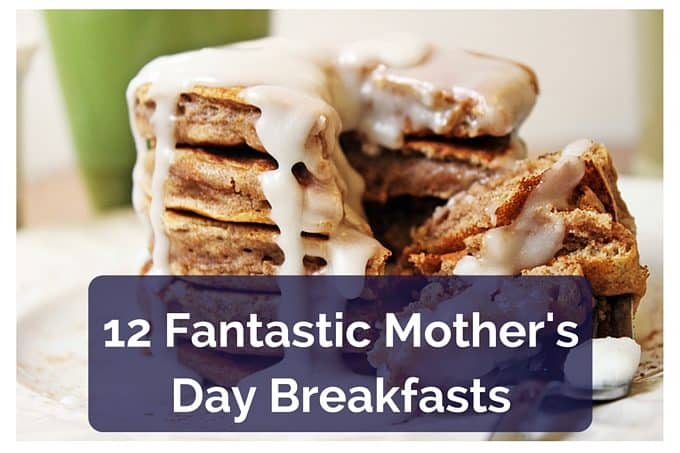 12 Fantastic Mother's Day Breakfasts